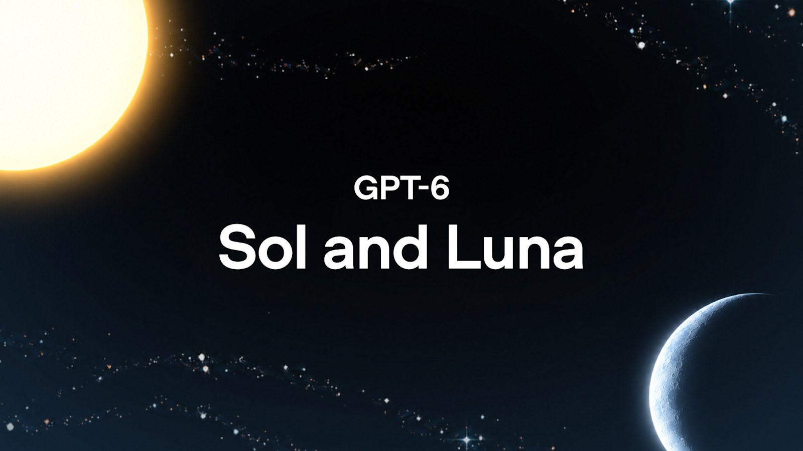 الصورة الرسمية لإعلان GPT-6 Sol وGPT-6 Luna من OpenAI